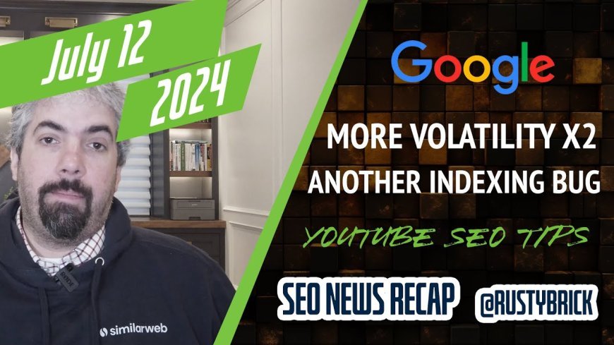 Search News Buzz Video Recap: Google Volatility, Indexing Bugs, Google Ads Broad Match Default & YouTube SEO Tips