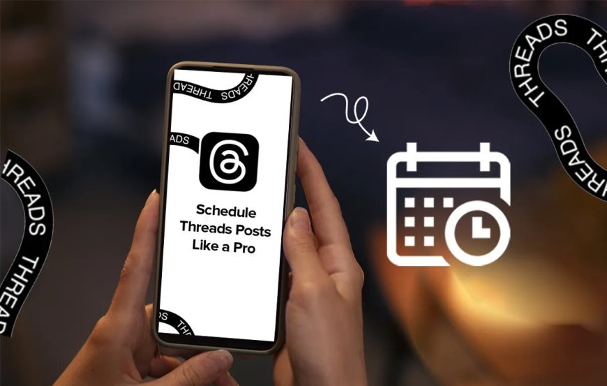 The Ultimate Guide to Schedule Threads Posts Like a Pro