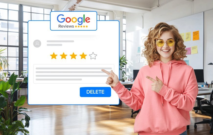 How to Delete Google Reviews?