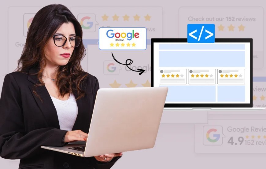 How to Embed Google Reviews on a Website?